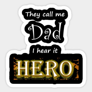 They call me dad i hear it hero Sticker